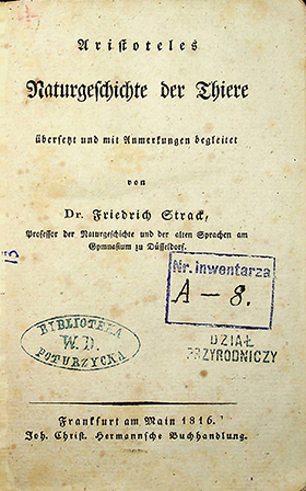 Aristotél [Aristotle]. Aristoteles Naturgeschichte des Tiere Übersetzt und mit Anmer kungen begleitet von Dr. Friedrich Strack / Aristotel. – Frankfurt am Main, 1816. – [XVI], 616 S.