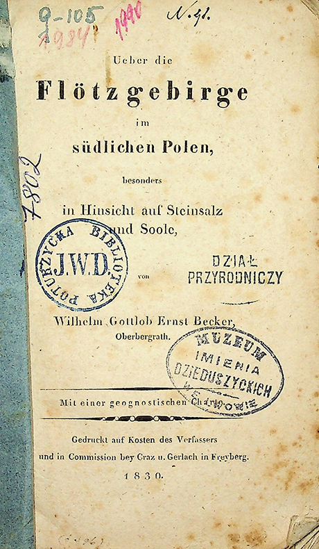 Becker, Wilhelm Gottlob Ernst.Ueber die Flotzgebirge im Polen, besonders in Hinsicht auf Steinsalz und Soole / Wilhelm Gottlob Ernst Becker. – Freyberg: Gedruckt auf Kosten Verfassers undf in Commision bey Craz u. Gerlach, 1830. – 160 S.; 1 Taf.