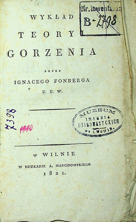 Fonberg Ignac. Wykład y teoryi Gorzenia / przez Ignacego Fonberga. – w Wilnie: w Drukarni A. Marcinowskiego, 1821. – 91 s.