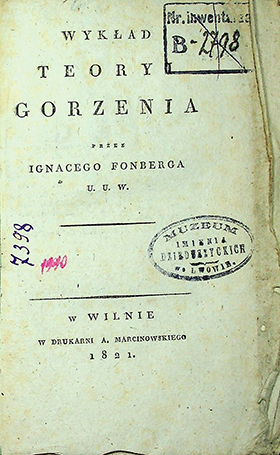 Fonberg Ignac. Wykład y teoryi Gorzenia / przez Ignacego Fonberga. – w Wilnie: w Drukarni A. Marcinowskiego, 1821. – 91 s.