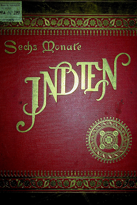 Sechs Monate Indien Jagd- und Reisebilder von W. Friedrich / text von Leipziger – Leipzig: [1893]