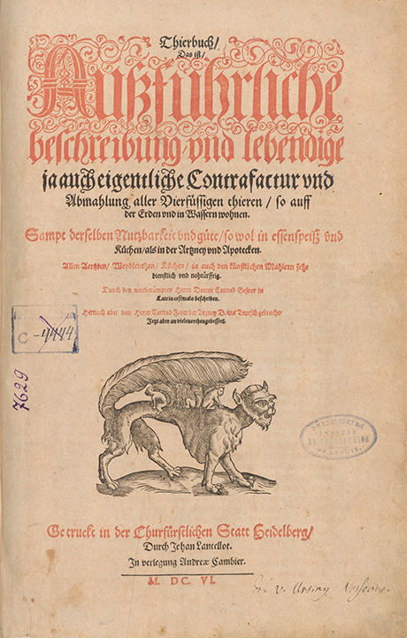 Gesner Conrad Tierbuch. Das ist Ausführliche Beschreibung und lebendige ja auch eigentliche Contrafactur und Abmahlung aller vierfüßigen Tieren, so aus der Erden und im Wassern wohnen: 5 Teil in 1 B. / C. Gesner