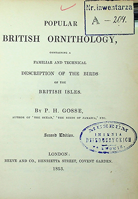 Gosse By P.H. Popular British ornithology containing familiar of the Birds of the British Isles. Second Edition – 1853. – London. – 320P.