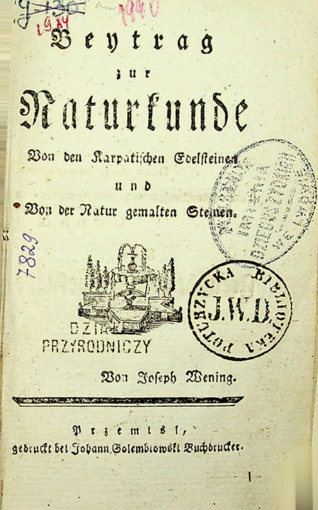 Joseph. Beitrag zur Naturkunde. Von den Karpatischen Edelsteinen und von der Natur gemalten Steinen. – Przemyśl: gedruk Johann Gołębiowski Buchdrucker, [1802]. – 62 S.; 2p.