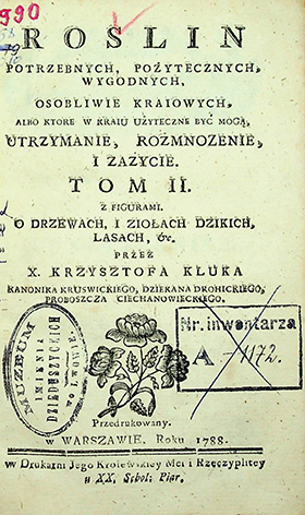 Kluk K. Roślin potrzebnych, pozytecznych / K. Kluk. - W Warszawie: w Druk. XX. Sholarum Piarum, 1788. T.2: O drzewach, ziołach dzikich, lasach. – 293 s., 3 tab.