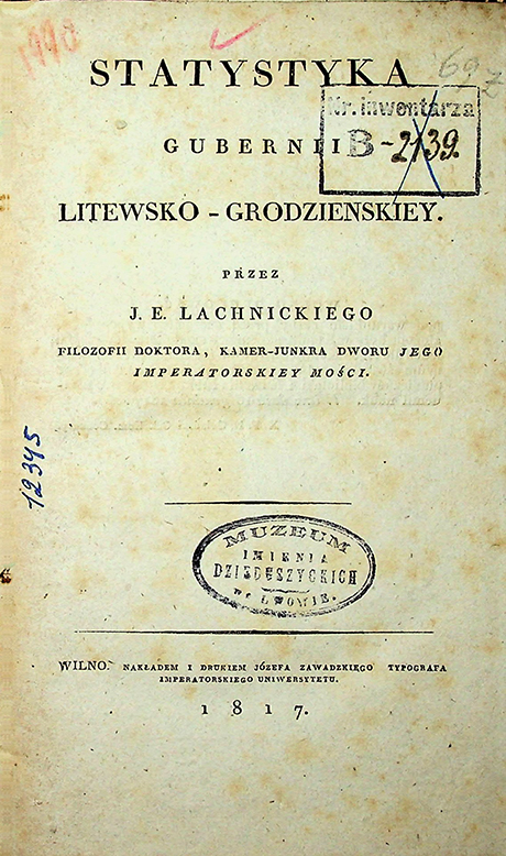 Lachnickiego J.E. Statystyka gubernii Litewsko-Grodzienkiey. – 1817. – 88S.