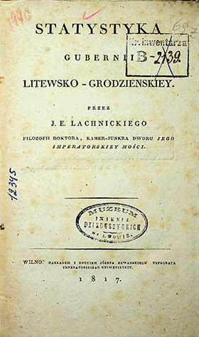 Lachnickiego J.E. Statystyka gubernii Litewsko-Grodzienkiey. – 1817. – 88S.