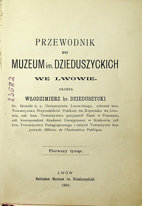 Przewodnik po Muzeum im. Dzieduszyckich we Lwowie. Pierwszy tysiąc / ułożył Włodzimierz hr. Dzieduszycki – Lwów: 1895