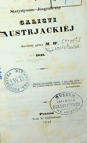Rys Statystyczno-Geograficzny Galicyi Austrjackiej 1849 / skreślony przez M. W. – Poznań : Druk W. Stefańskiego, 1842. – 111s.