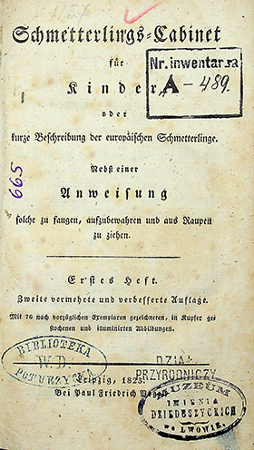 Schmetterlings-Cabinet für Kinder, oder, Kurze Beschreibung der europäischer Schmetterlinge: nebst einer Anweisung solche zu fangen, aufzubewahren und aus Raupen zu ziehen. - Leipzig: Bei Paul Friedrich Vogel. H. 1. - 1823. - 40 S. H. 2. - 1822. - 40 S. H. 3. - 1822. - 40 S. H. 4. - 1823. - 40 S. H. 5. - 1824. - 32 S.
H. 6. - 1824. - 40 S. H. 7. - 1825. - 44 S. H. 8. - 1826. - 48 S. H. 9. - 1827. - 42 S. H. 10. - 1828. - 72 S.