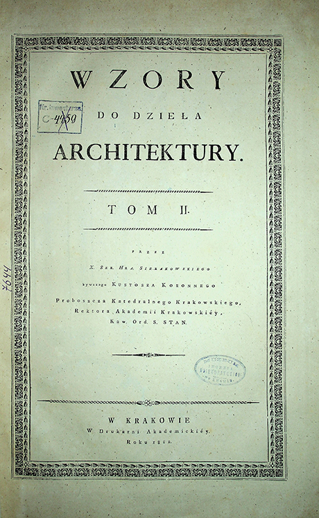 Sierakowski X.S. Wzory do dzieła Architektury. T.2. – W Krakowie: 1812.