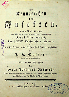 Sulzer, Johann Heinrich. Die Kennzeichen der Insecten: nach Anleitung des Königl. Schwed. Ritters und Leibarzts Karl Linnaeus, durch XXIV Kupfertafeln erläutert und mit derselben natürlichen Geschichte begleitet mit einer Vorrede des herrn Johannes Gessner / J.H. Sulzer; mit einer Vorrede des herrn Johannes gessners. - Zürich: Bey Heidegger und Comp., 1761. – 68 S., 1-156 Fig.