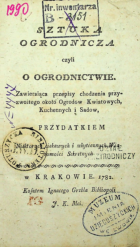 Sztuka ogrodnicza, czyli o ogrodnictwie, zawierająca przepisy chodzenia przyzwoitego około ogrodów kwiatowych, kuchennych i sadów, z przydatkiem niektórych ciekawych i użytecznych wiadomości sekretnych (1782)