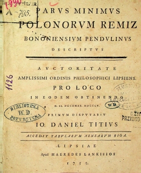 Titius Johann Daniel Parus minimus Polonorum remiz Bononiensium pendulinus descriptus. Accedit tabularum aencaruin biga