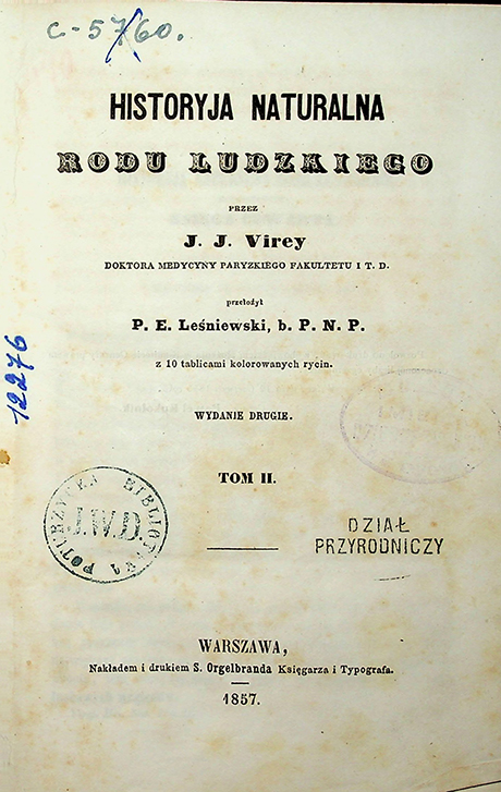 Viray J.J. Historja naturalna rodu ludzkiego / J.J. Virey; przełożył. P.E. Leśniewski. – Warszawa: 1857.