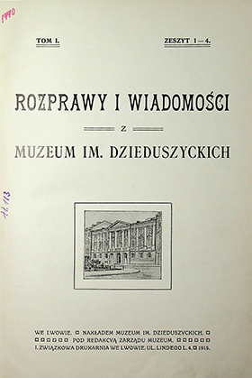 Rozprawy i Wiadomości z Muzeum im. Dzieduszyckich / – 1915. –T.I. Zh.1–4. 210S.