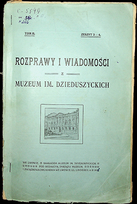 Rozprawy i Wiadomości z Muzeum im. Dzieduszyckich / – 1916. –T.II. 216S.
