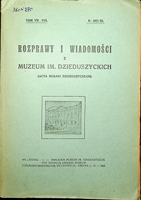 Rozprawy i Wiadomości z Muzeum im. Dzieduszyckich / – 1921-19220. – T.VII-T.VIII. 215S.